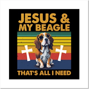 Jesus And My Beagle That's All I Need Posters and Art